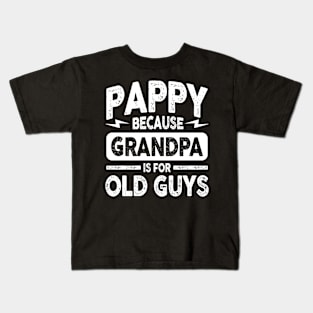 Pappy Because Grandpa is for Old Guys Kids T-Shirt